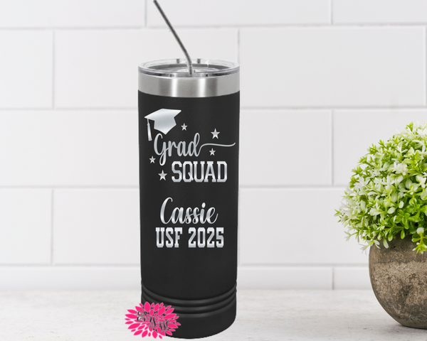 Graduation Tumbler, Engraved Stainless Tumbler, Etched Skinny Tumbler, Personalized Graduation Gift, Grad Squad Tumbler, Many Colors