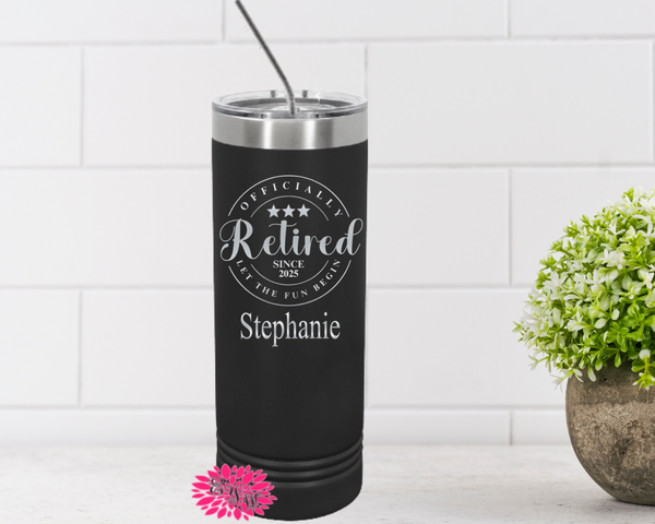 Engraved Stainless Tumbler, Beach Tumbler, Officially Retired Let The Fun Begin, Retirement Cup Etched Skinny Cup, Many Colors, Slider Lid