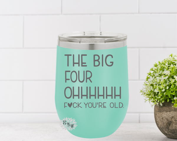 Engraved Wine Cup, The Big 40 O Fuck You're Old Etched Wine Tumbler, 40th Birthday Gift, Fortieth Birthday Wine Cup, Funny 40th Many Colors