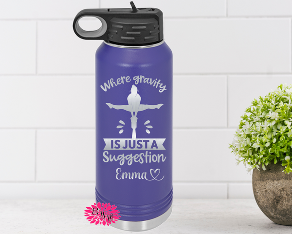 Engraved Water Bottle, Etched Water Bottle W/Straw, Personalized Gymnastics Bottle, Where Gravity Is Just A Suggestion Water Bottle, 4 SIZES