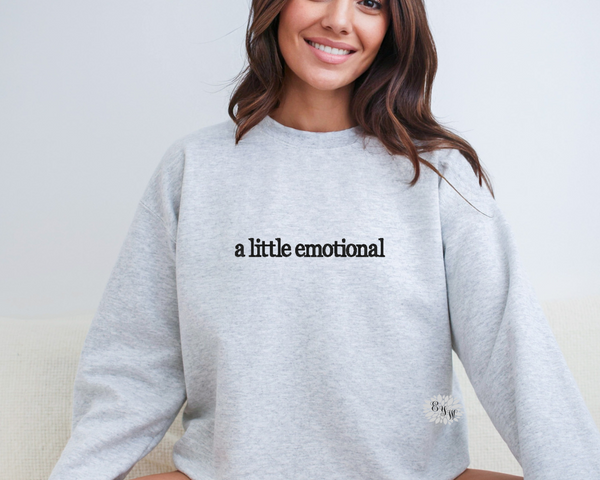 A Little Emotional Embroidered Sweatshirt, A Little Emotional Sweatshirt Crewneck Sweatshirt, Embroidered Adult Sweatshirt, Positivity