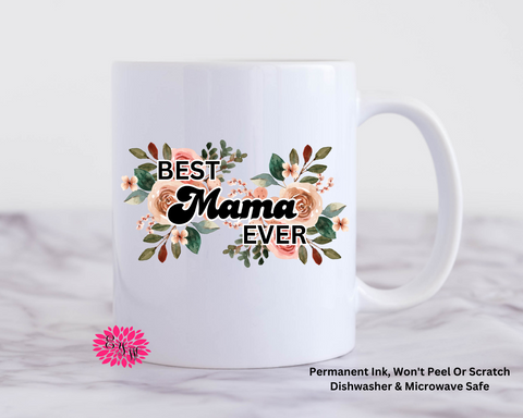 Coffee Mug, Mother's Day Mug, Best Mama Ever Floral Mug, 11oz Ceramic Coffee Handle Mug, Permanent Ink, Dishwasher Safe, Microwave Safe