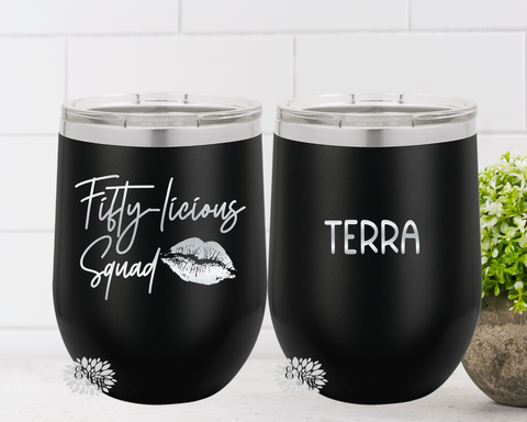 Engraved Stainless Wine Cup, 2 SIDED 50th Birthday Wine Tumbler, Fiftieth Birthday, Fifty-Licious Squad, Lots Of Colors, Your Name