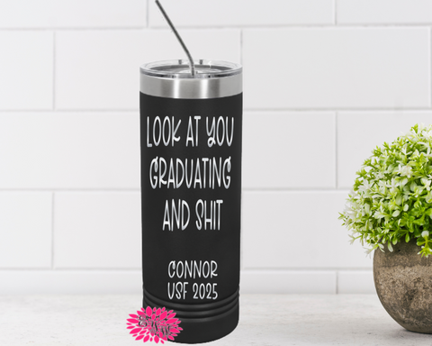 Graduation Tumbler, Engraved Stainless Tumbler, Etched Tumbler, Personalized Grad Gift, Look At You Graduating And Shit Tumbler, Many Colors