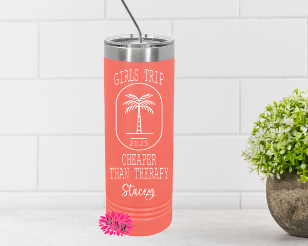 Personalized Vacation Tumbler, Engraved Stainless Tumbler, Girls Trip Cheaper Than Therapy Vacation Tumbler, Skinny Tumbler, Many Colors