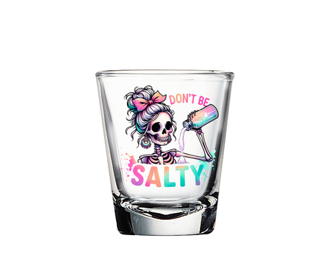 Shot Glass, Don't Be Salty Shot Glass, Funny Shot Glass, Best Friends Shot Glass, 2oz Round Shot Glass, UV Printed Shot Glass