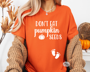 Don't Eat Pumpkin Seeds T-Shirt, Fall Maternity Tee, Fall Pregnancy Announcement, Don't Eat Pumpkin Seeds Adult Tee Shirt, Lots Of Colors