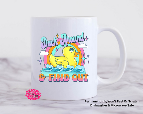 Duck Around And Find Out Coffee Mug, Funny Coffee Mug, 11oz Ceramic Coffee Handle Mug, Permanent Ink, Dishwasher Safe, Microwave Safe