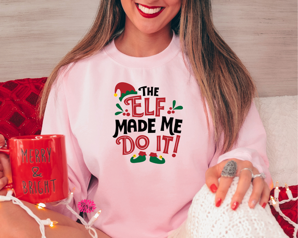 Christmas Sweatshirt, Elf Sweatshirt, Funny Christmas Sweatshirt, The Elf Made Me Do It Christmas Sweatshirt, Christmas Adult Sweatshirt