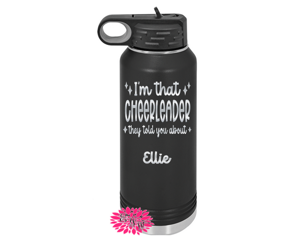 Cheerleader Bottle, Engraved Water Bottles, Personalized I'm That Cheerleader, Personalized Cheer Bottle, 4 Sizes, 17 Colors, Cheer Bottle