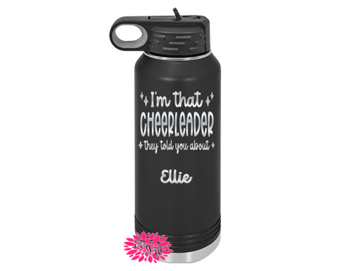 Cheerleader Bottle, Engraved Water Bottles, Personalized I'm That Cheerleader, Personalized Cheer Bottle, 4 Sizes, 17 Colors, Cheer Bottle