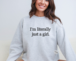 I'm Literally Just A Girl Sweatshirt, I'm Just A Girl Embroidered Sweatshirt, I'm Just A Girl Embroidered Adult Sweatshirt, Many Colors