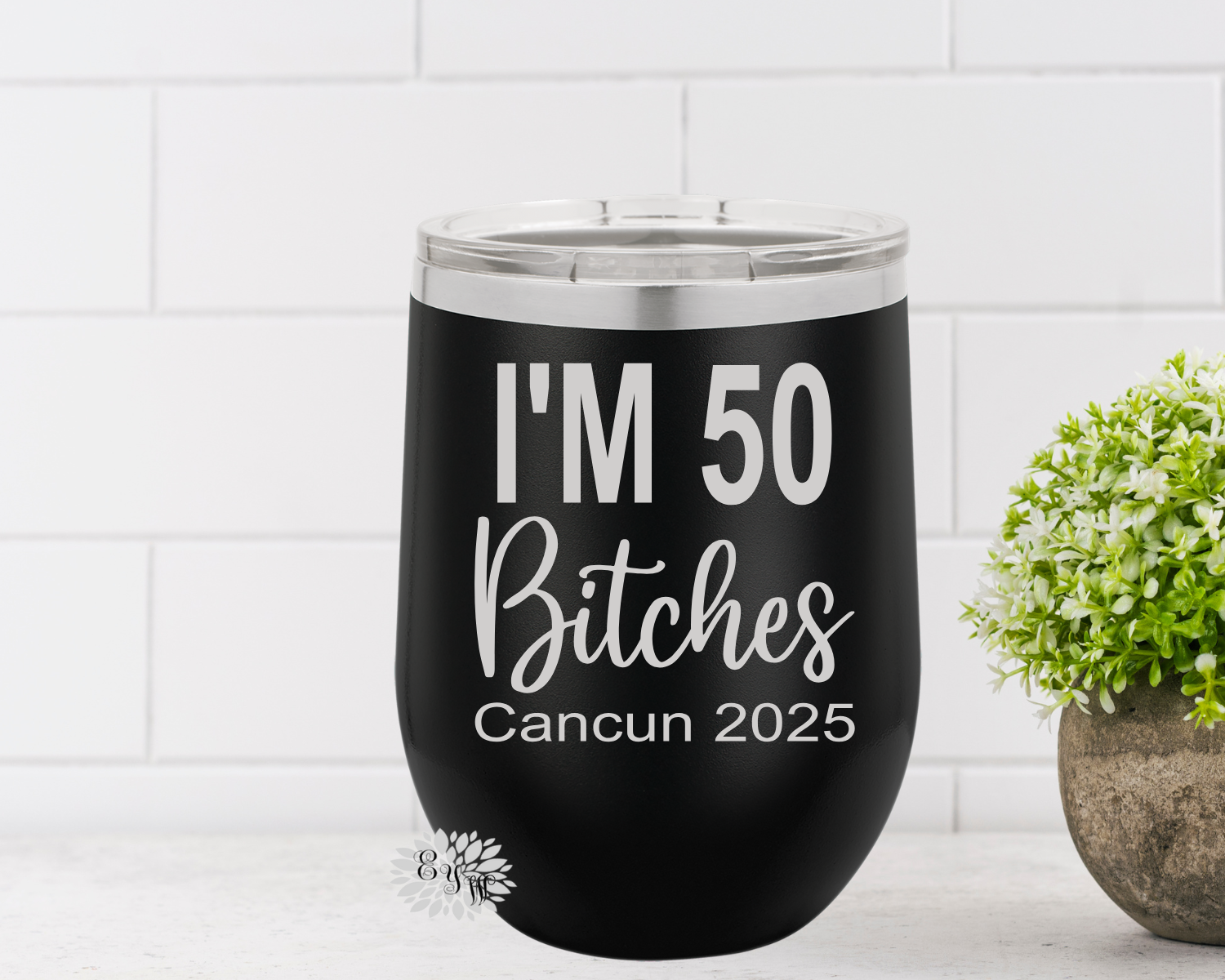 Engraved Wine Cup, I'm 50 Bitches, Any Age Birthday Wine Tumbler, Etched Wine Tumbler, 40th Birthday Gift, 50th Birthday Gift, 60th Birthday