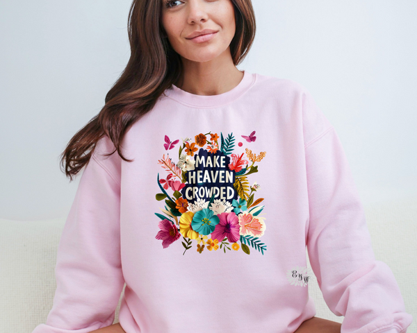 Make Heaven Crowded Sweatshirt, Religious Crewneck Sweatshirt, Make Heaven Crowded Adult Sweatshirt, Religious Sweatshirt. Lots Of Colors