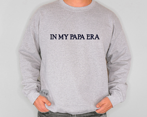 In My Papa Era Embroidered Sweatshirt, In My Papa Era Crewneck Sweatshirt, Embroidered Dad Adult Sweatshirt, Father's Day Shirt, Many Colors