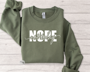Nope Not Today Sweatshirt, Nope Not Today Adult Sweatshirt, Adult Inspirational Sweatshirt, Crewneck Sweatshirt, Many Shirt & Text Colors