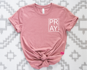 Pray Shirt, Religious T-Shirt, Inspirational Tee, Motivational Tee Shirt, Uplifting Tee Shirt, Many Tee And Text Colors