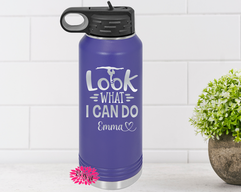 Engraved Water Bottle, Etched Water Bottle W/Straw, Personalized Gymnastics Bottle, Look What I can Do Gymnast Water Bottle, 4 SIZES