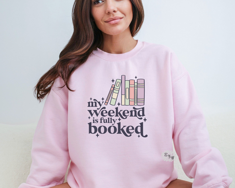 Reading Sweatshirt, My Weekend Is Fully Booked Crewneck Sweatshirt, Adult Sweatshirt, Book Lover Sweatshirt, Lots Of Colors