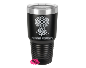 Engraved Tumbler, Etched Tumbler, Upside Down Pineapple, 30oz Plays Well With Others Etched Tumbler, Slider Lid Tumbler, Stainless Tumbler