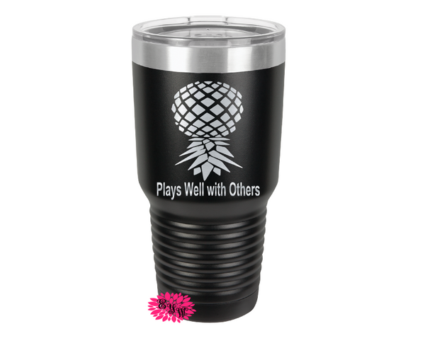 Engraved Tumbler, Etched Tumbler, Upside Down Pineapple, 30oz Plays Well With Others Etched Tumbler, Slider Lid Tumbler, Stainless Tumbler