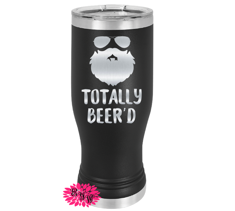 Engraved 20oz Tumbler Personalized Etched Beer Pilsner Cup, Totally Beard, Tumbler, 16 Colors (Copy)