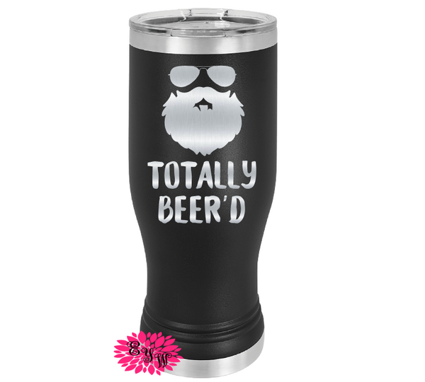 Engraved 20oz Tumbler Personalized Etched Beer Pilsner Cup, Totally Beard, Tumbler, 16 Colors (Copy)