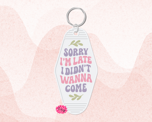 Motel Keychain, Sorry I'm Late I Didn't Keychain, White Motel Keychain, Backpack Key Tag, Retro Keychain, UV Printed Keyring, Funny Keychain