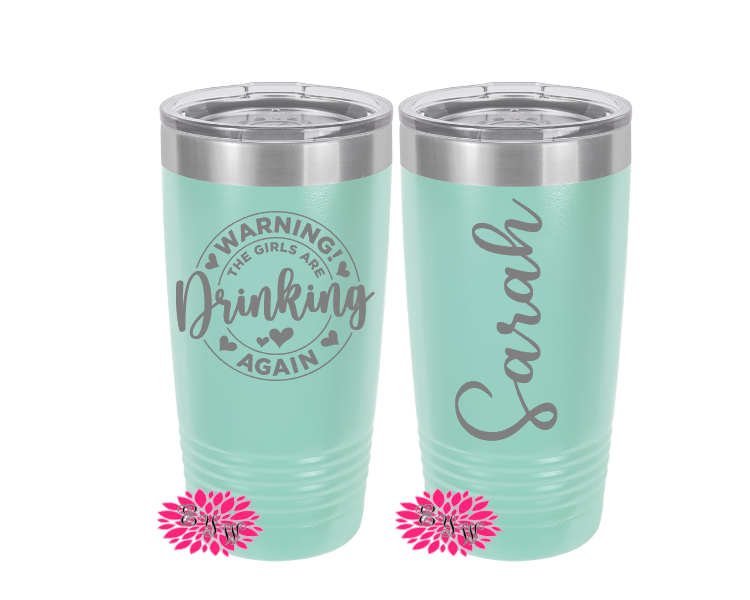 Engraved 20oz 2 Sided Tumbler, Warning The Girls Are Drinking Again Personalized Etched Tumbler, Vacation Tumbler, Slider Lid, Coffee Mug