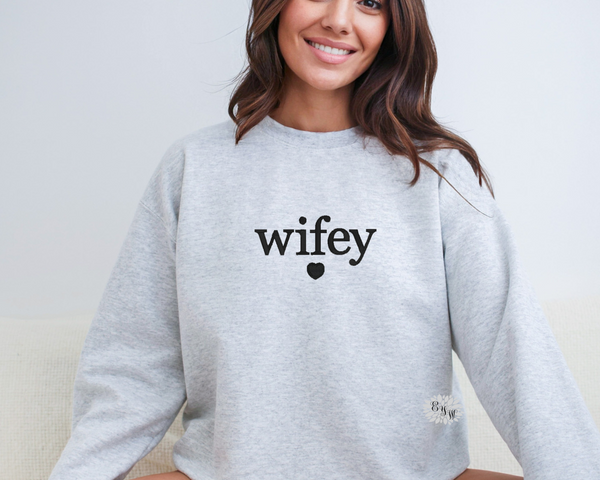 Wifey Sweatshirt, Wifey Embroidered Sweatshirt, Wifey Crewneck Sweatshirt, Wifey Embroidered Adult Sweatshirt, Bride To Be Sweatshirt