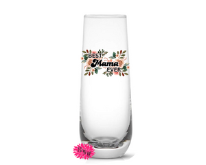 Champagne Glass, Best Mama Ever Champagne Flute, Mother's Day Mimosa Tumbler, Floral Mama Champagne Flute, Mother's Day Champagne