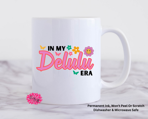 In My Delulu Era Coffee Mug, Delulu Coffee Mug, 11oz Ceramic Coffee Handle Mug, Permanent Ink, Dishwasher Safe, Microwave Safe