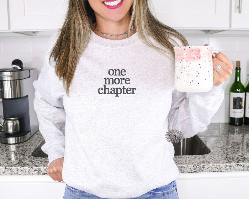 Just One More Chapter Embroidered Sweatshirt, Embroidered Crewneck Sweatshirt, Embroidered Adult Sweatshirt, One More Chapter Sweatshirt