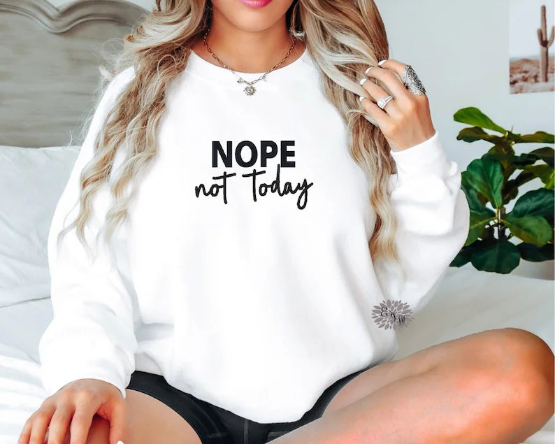 Nope Not Today Embroidered Sweatshirt, Nope Not Today Crewneck Sweatshirt, Embroidered Adult Sweatshirt, Nope Not Today Sweatshirt