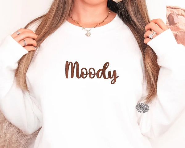 Moody Embroidered Sweatshirt, Moody Crewneck Sweatshirt, Embroidered Funny Adult Sweatshirt, Moody Sweatshirt, Lot's Of Colors