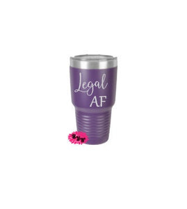 Engraved 30oz Tumbler, Lagal AF Etched Tumbler, 21st Birthday Tumbler, Twenty One Tumbler, Stainless Steel Tumbler Any Saying