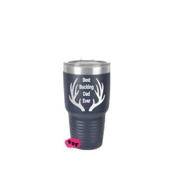 Engraved Tumbler, Dad's Etched Tumbler, Father's Day Tumbler, Dad Gift, Best Bucking Dad Ever, 30oz Slider Lid Option