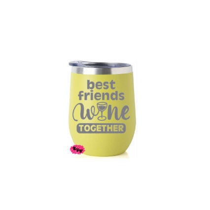 Engraved Stainless Wine Cup, Funny Wine Tumbler, Etched Wine Tumbler, Best Friends Wine Together