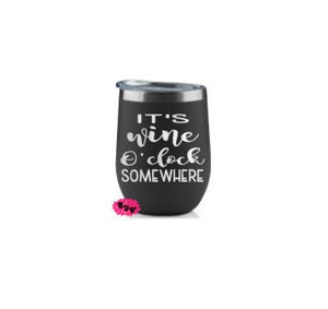 Engraved Stainless Wine Cup, Funny Wine Tumbler, It's Wine O'Clock Somewhere, Etched Wine Tumbler, Lots Of Colors & Fonts, Your Name