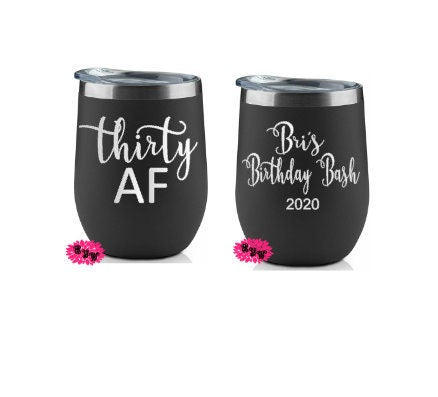 Engraved Stainless Wine Cup, 2 SIDED Funny Wine Tumbler, Dirth Thirty, Birthday Bash, Lots Of Colors, Your Name