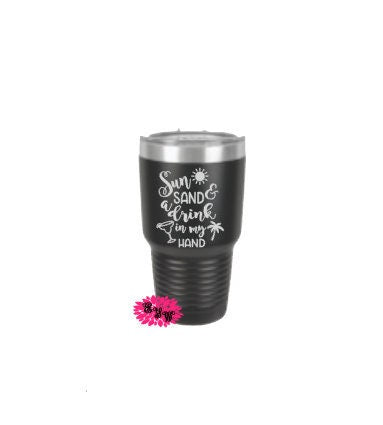 Engraved 30oz Tumbler, Sun Sand And A Drink In My Hand Etched Tumbler, Vacation Tumbler, Stainless Steel Tumbler