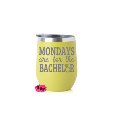 Engraved Stainless Wine Cup, Mondays Are For The Bachelor Wine Tumbler, Funny Bachelor Etched Wine Tumbler, Lots Of Colors