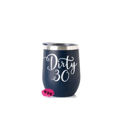 Engraved Stainless Wine Cup, 30th Birthday, Dirty 30 Favors, Personalized Yellow Wine Tumbler, Etched Wine Tumbler, Lots Of Colors & Fonts