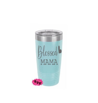 Engraved 20oz Tumbler, Blessed Mama Tumbler, Mothers Day Gift,  Stainless Steel Coffee Tumbler, Slider Lid Coffee Cup