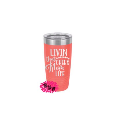 Engraved 20oz Tumbler, Cheer Mom Gift, Tumbler, Living That Cheer Mom Life, Stainless Steel Coffee Tumbler, Slider Lid Coffee Cup