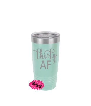 Engraved 20oz Tumbler, Thirty AF Birthday Etched Tumbler, 30th Gift, Slider Lid, Stainless Steel Coffee Tumbler, Your Name Or Saying