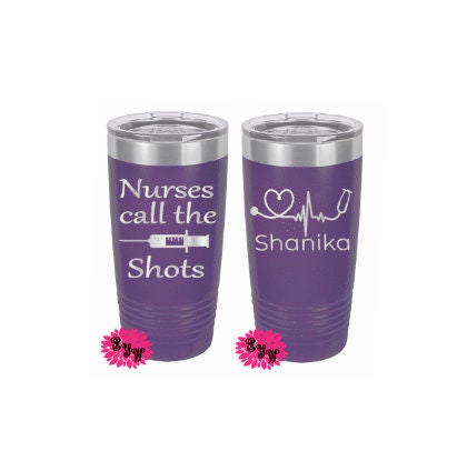 Engraved 20oz 2 Sided Tumbler, Personalized Etched Tumbler, Nurses Call All Of The Shots, Slider Lid, Stainless Steel Coffee Tumbler