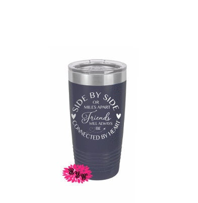 Engraved 20oz Tumbler, Friends Will Always Be Connected By Heart Side By Side Or Miles Apart Tumbler, Slider Lid, Stainless Coffee Tumbler