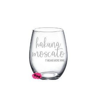 Engraved Stemless Wine Glass, Etched Wine Glass, Hakuna Moscato It Mea ...