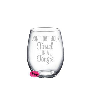 Engraved Stemless Wine Glass, Etched Wine Glass, Don't Get Your Tinsel In A Tangle, Wine Tumbler, Stemless Wine Glass, 30th Birthday Gift